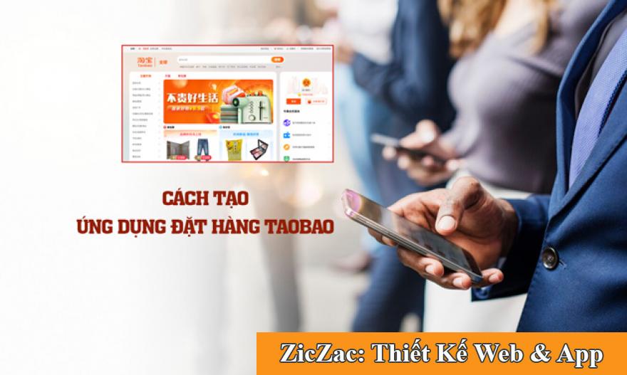 Cách tạo ứng dụng đặt hàng Taobao giá rẻ, chuyên nghiệp